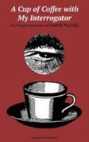 A Cup of Coffee With My Interrogator: The Prague Chronicles of Ludvik Vaculik 0930523342 Book Cover