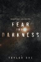 Fear Into Darkness: A Trustice Jeffries Novel 0692598324 Book Cover