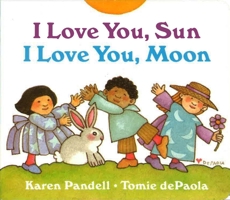I Love You, Sun, I Love You, Moon 0399226281 Book Cover