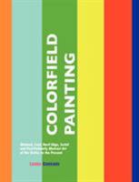 Colorfield Painting: Minimal, Cool, Hard Edge, Serial and Post-Painterly Abstract Art of the Sixties to the Present 1861713940 Book Cover