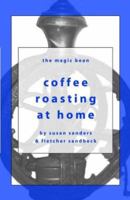 Coffee Roasting at Home (Magic Bean Coffee Books) 0970973004 Book Cover