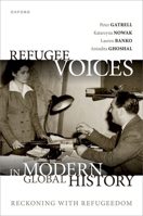 Refugee Voices in Modern Global History: Reckoning with Refugeedom 0198937296 Book Cover
