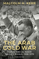 The Arab Cold War: Gamal Abd Al Nasir and His Rivals 1958 to 1970 0197532446 Book Cover