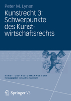 Kunstrecht 3: Schwerpunkte des Kunstwirtschaftsrechts (Kunst- und Kulturmanagement) 3531182781 Book Cover