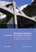 Structural Systems: Behaviour and Design Vol. 2: Spatial Structural Systems, Foundations and Dynamics 0727741071 Book Cover
