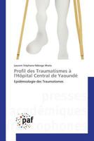 Profil Des Traumatismes a Lhapital Central de Yaounda(c) 384163625X Book Cover