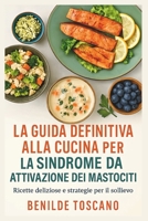 La guida definitiva alla cucina per la sindrome da attivazione dei mastociti: Ricette deliziose e strategie per il sollievo (Italian Edition) B0FLVGP2PL Book Cover