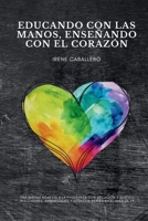 Educando con las manos, enseñando con el corazón B0FTV55L7G Book Cover