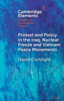Protest and Policy in the Iraq, Nuclear Freeze and Vietnam Peace Movements 1009640283 Book Cover