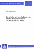 Die Zwischenbetriebliche Zusammenarbeit in Der Landwirtschaft Der Sowjetrepublik Litauen 3820489193 Book Cover