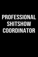 Professional Shit Show Coordinator: A funny soft cover blank lined journal to jot down ideas, memories, goals or whatever comes to mind. 1086864026 Book Cover