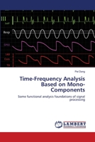 Time-Frequency Analysis Based on Mono-Components 3659138746 Book Cover