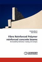 Fibre Reinforced Polymer reinforced concrete beams: Serviceability behaviour: testing and analysis 3844326375 Book Cover