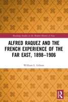 Alfred Raquez and the French Experience of the Far East, 1898-1906 0367702460 Book Cover