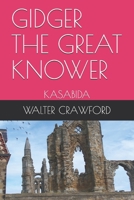 GIDGER THE GREAT KNOWER: KASABIDA B08RRFXW3P Book Cover