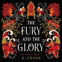 The Fury and the Glory: The Isles, Book 3 B0GZLMMCHQ Book Cover