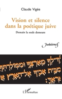 Vision et silence dans la poétique juive - demain la seule demeure 2738474934 Book Cover