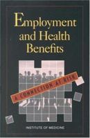 Employment and Health Benefits: A Connection at Risk 0309048273 Book Cover