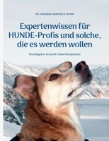 Expertenwissen für Hundeprofis... und solche, die es werden wollen: Hundeglück braucht Halterkompetenz 3754335995 Book Cover
