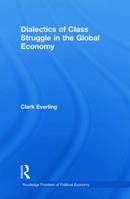 Dialectics of Class Struggle in the Global Economy 0415750377 Book Cover
