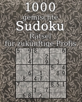 1000 gemischte Sudoku R�tsel f�r zuk�nftige Profis: klassisches Sudoku Sudoku Buch mit L�sungen Geschenk f�r Gro�eltern 1673722520 Book Cover