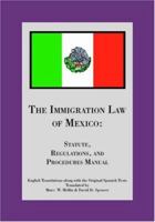 The Immigration Law of Mexico: Statute, Regulations, and Procedures Manual 141201283X Book Cover
