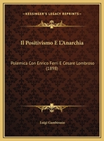 Il Positivismo E L'Anarchia: Polemica Con Enrico Ferri E Cesare Lombroso 1160881227 Book Cover