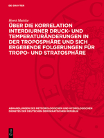 Über Die Korrelation Interdiurner Druck- Und Temperaturänderungen in Der Troposphäre Und Sich Ergebende Folgerungen Für Tropo- Und Stratosphäre 3112767683 Book Cover