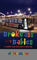 Broke Ass 90s Babies B0C22QNMMW Book Cover