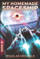 My Homemade Spaceship 8 B0GVDT1KLQ Book Cover