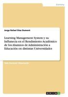 Learning Management System y su Influnecia en el Rendimiento Académico de los Alumnos de Administración a Educación en distintas Universidades 3668051666 Book Cover