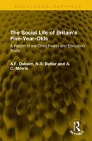 The Social Life of Britain’s Five-Year-Olds: A Report of the Child Health and Education Study (Routledge Revivals) 1041334575 Book Cover