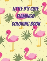 little d's cute flamingo coloring book B0BYRC9P5D Book Cover