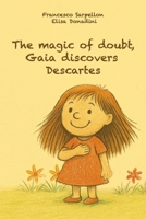 The magic of doubt: Gaia discovers Descartes (The Magic of Gaia) B0F6KMD16W Book Cover