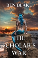 The Scholar's War 1938888359 Book Cover