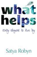 What Helps: Sixty Slogans to Live By 0993131743 Book Cover