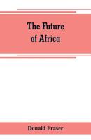 The future of Africa 9353800188 Book Cover