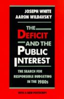 The Deficit and the Public Interest: The Search for Responsible Budgeting in the 1980s 0520065336 Book Cover