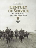 Century Of Service: The History Of The South Alberta Light Horse 1896941435 Book Cover