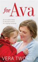 For Ava: An incurable illness, A reluctant activist, An ongoing campaign 1781176833 Book Cover
