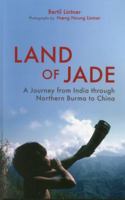 Land of Jade. A Journey from India through Northern Burma to China 9745241393 Book Cover