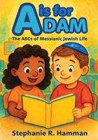 A is for Adam: The ABCs of Messianic Jewish Life B0FFT958MZ Book Cover