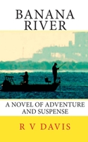 Banana River: A novel of adventure and suspense 1453769617 Book Cover