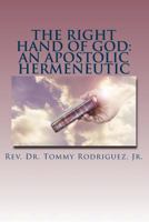 The Right Hand of God: An Apostolic Hermeneutic 1719407908 Book Cover