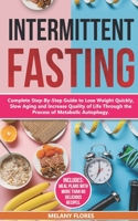 Intermittent Fasting: Complete Step-By-Step Guide to Lose Weight Quickly, Slow Aging and Increase Quality of Life through the process of Metabolic Autophagy. 1694302148 Book Cover