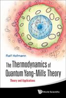 The Thermodynamics of Quantum Yang-Mills Theory: Theory and Applications 9814329045 Book Cover