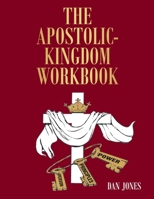 The Apostolic-Kingdom Workbook B0FCYQFJ9T Book Cover