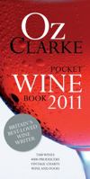 Oz Clarke Pocket Wine Book 2011: 7500 Wines, 4000 Producers, Vintage Charts, Wine and Food 1862058954 Book Cover