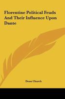 Florentine Political Feuds And Their Influence Upon Dante 1425361110 Book Cover