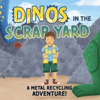 Dinos in the Scrap Yard: A Metal Recycling Adventure 0635436590 Book Cover